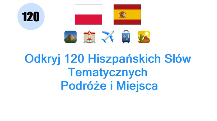 Odkryj 120 Hiszpańskich Słów Tematycznych: Podróże i Miejsca